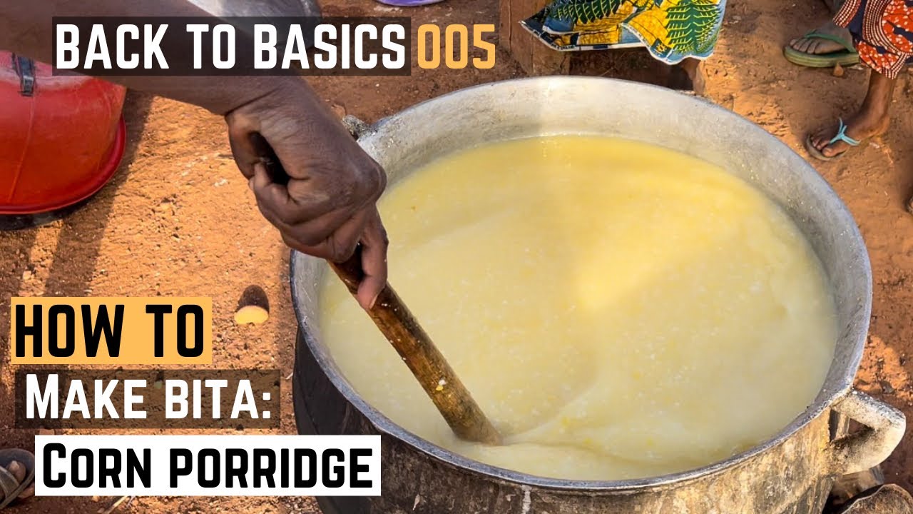 How to Make Corn Porridge | The Making of Bita in Kandi, Bénin, West Africa | Back to Basics | 005