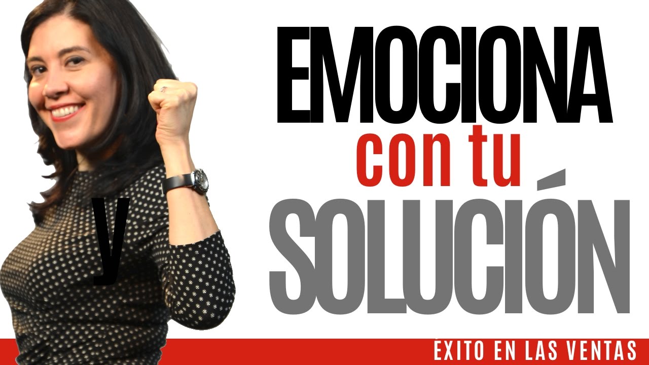Ventas | Curso de Ventas | EMOCIONA con tu SOLUCION Vender más Estrategias de Ventas Vendedor