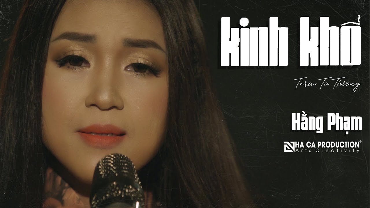 KINH KHỔ | HẰNG PHẠM | NH&Atilde; CA PRODUCTION