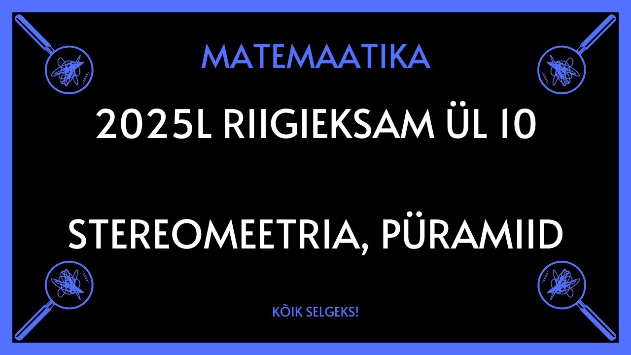 2025. a laia matemaatika riigieksami lahendamine #10