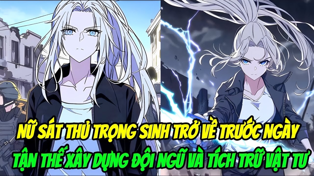Nữ Sát Thủ Trọng Sinh Trở Về Trước Ngày Tận Thế , Xây Dựng Đội Ngũ Và Tích Trữ Vật Tư