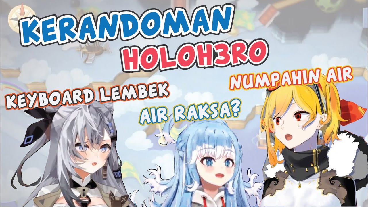 Kerandoman HoloH3ro. Keyboard Zeta Lembek, Kaela Numpahin Air, Kobo Air Raksa