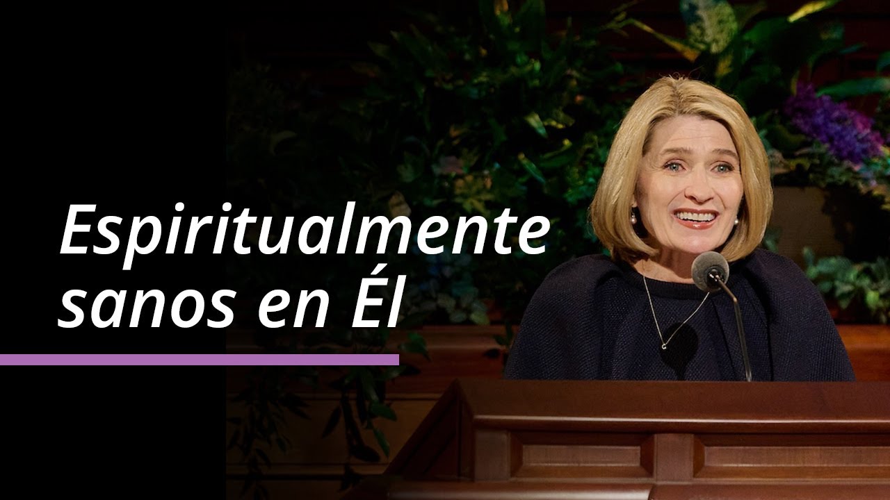 Espiritualmente sanos en Él | Camille N. Johnson | Abril 2025 Conferencia General