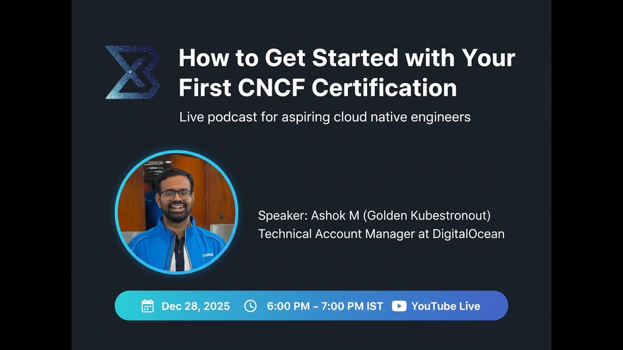 How to Get Started with Your First CNCF Certification | ft. Ashok M (Golden Kubestronaut)