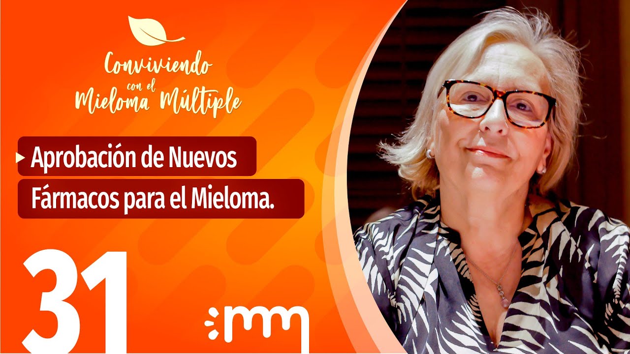 Aprobación de Nuevos Fármacos - Conviviendo con el Mieloma Múltiple 31 - con Teresa Regueiro