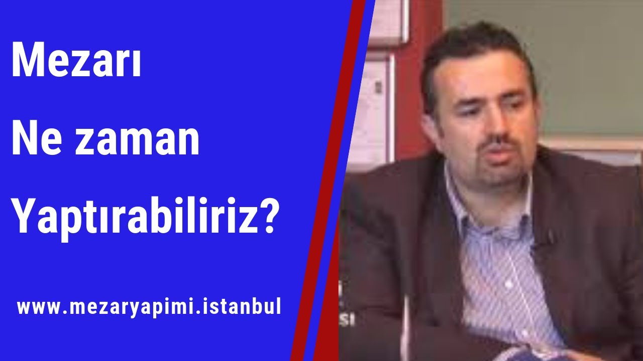 Mezarı ne zaman yaptırabiliriz? - www.Mezar Yapimi.İstanbul