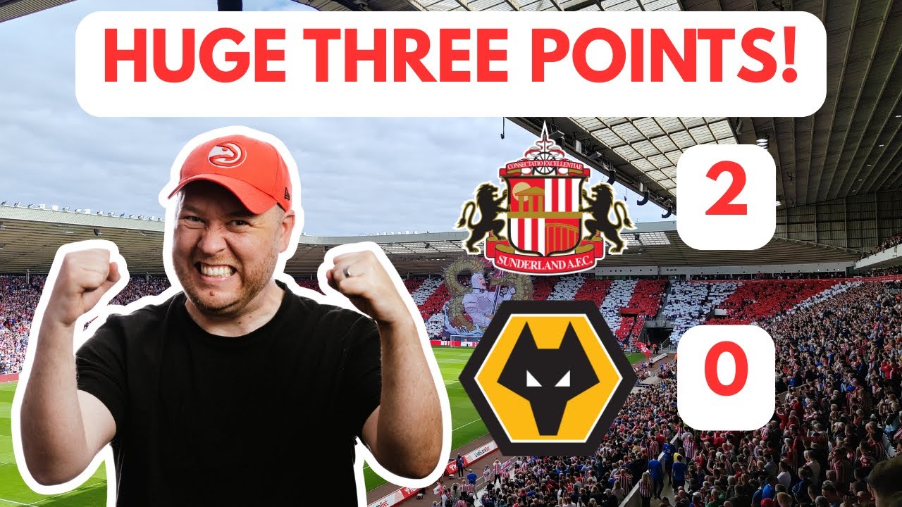 MASSIVE THREE POINTS! Reaction to Sunderland's 2-0 win v Wolves