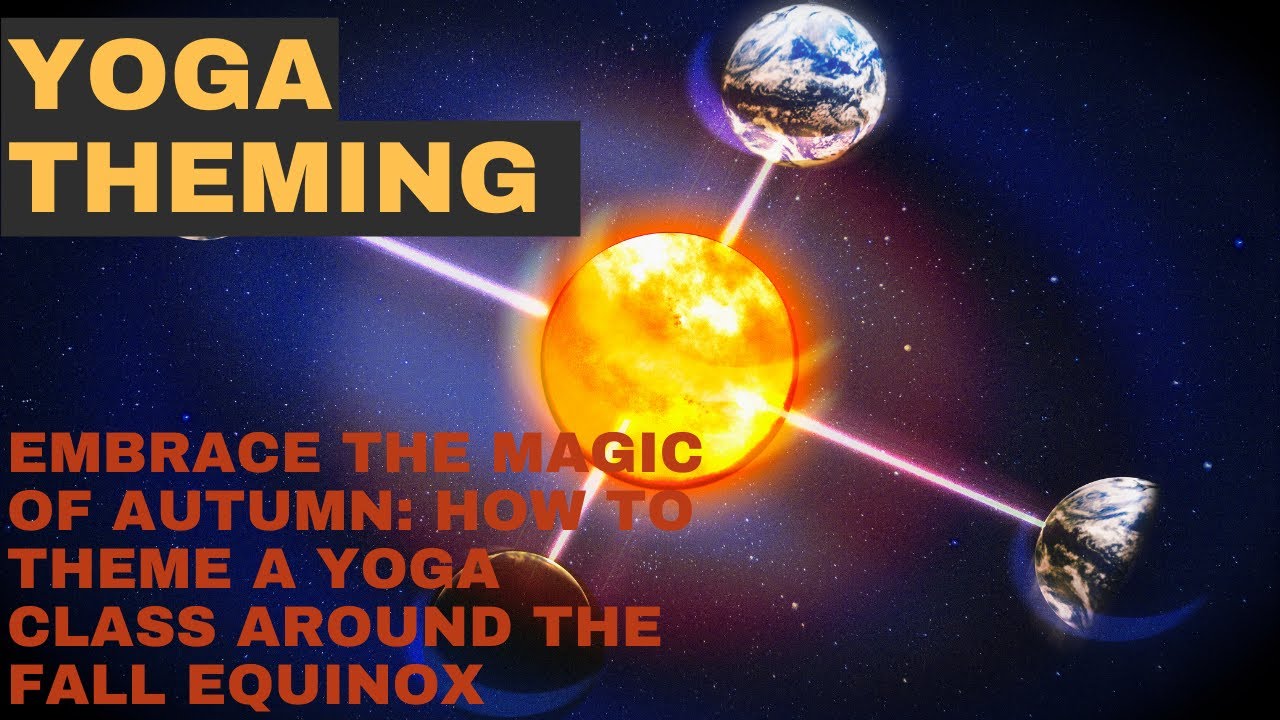 Embrace the Magic of Autumn: How to Theme a Yoga Class Around the Fall Equinox