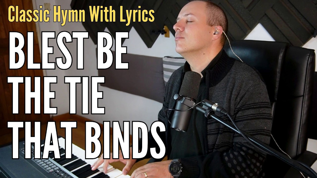 Blest Be the Tie That Binds | Classic Hymn (with lyrics)