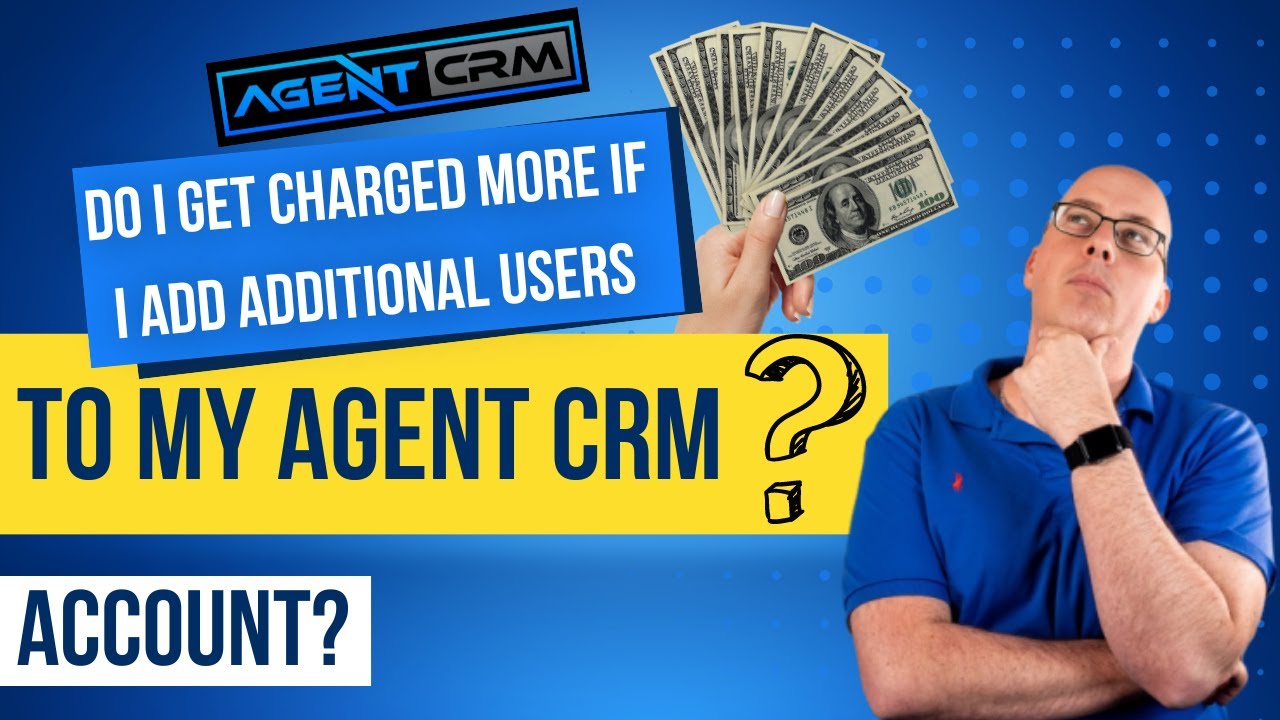 Do I Get Charged More If I Add Additional Users To My Agent CRM Account?