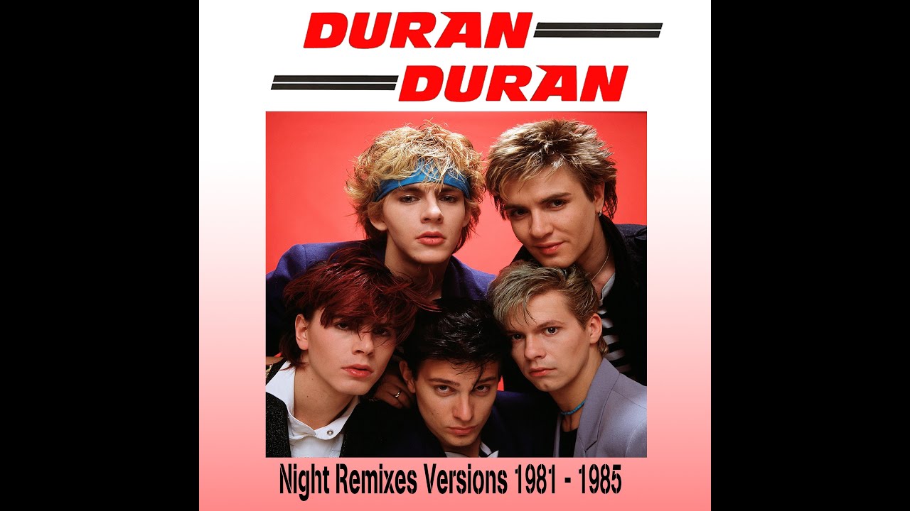 Duran Duran - Night Remixes Versions - 1981/1985