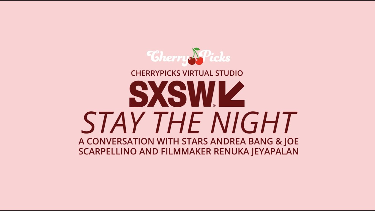 STAY THE NIGHT: Andrea Bang, Joe Scarpellino & Renuka Jeyapalan | CherryPicks SXSW Virtual Studio