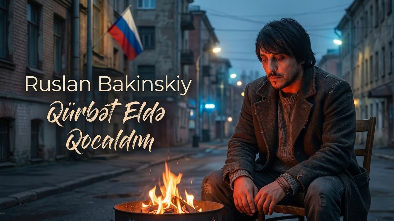 Ruslan Bakinskiy - Q&uuml;rbət Eldə Qocaldım 2026
