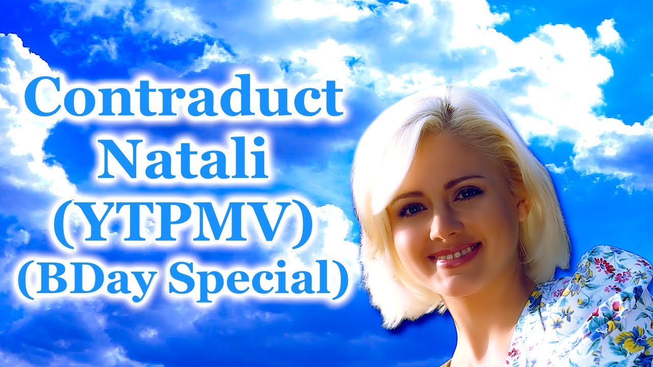 Contraduct Natali (YTPMV) (BDay Special)