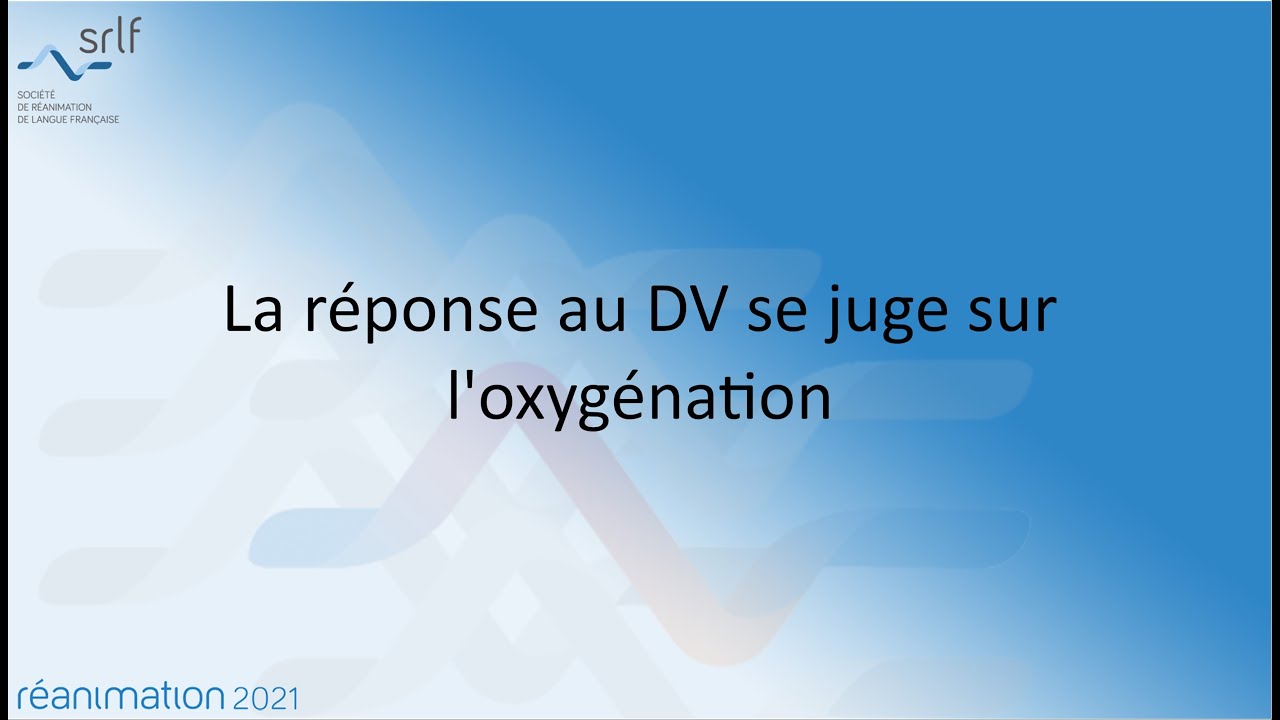 La réponse au DV se juge sur l'oxygénation A. MERCAT #REANIMATION2021