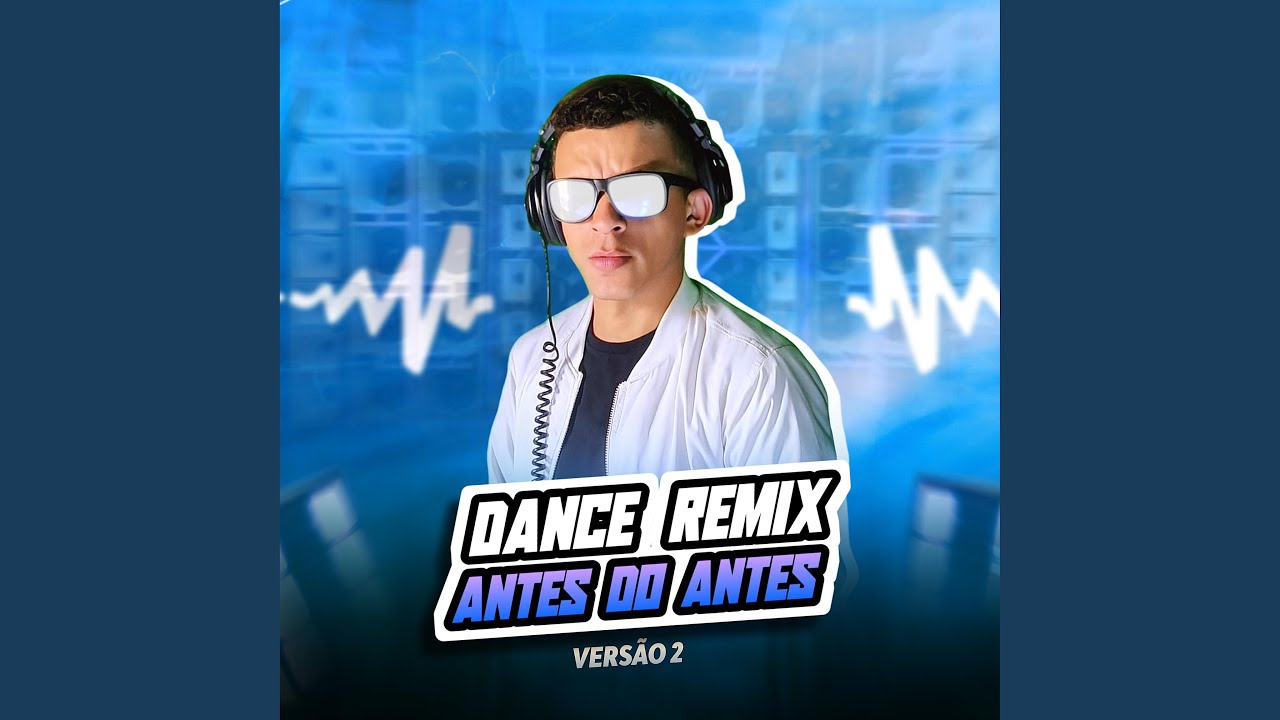 Dance Remix Antes do Antes Versão 2 (Radio Edit)
