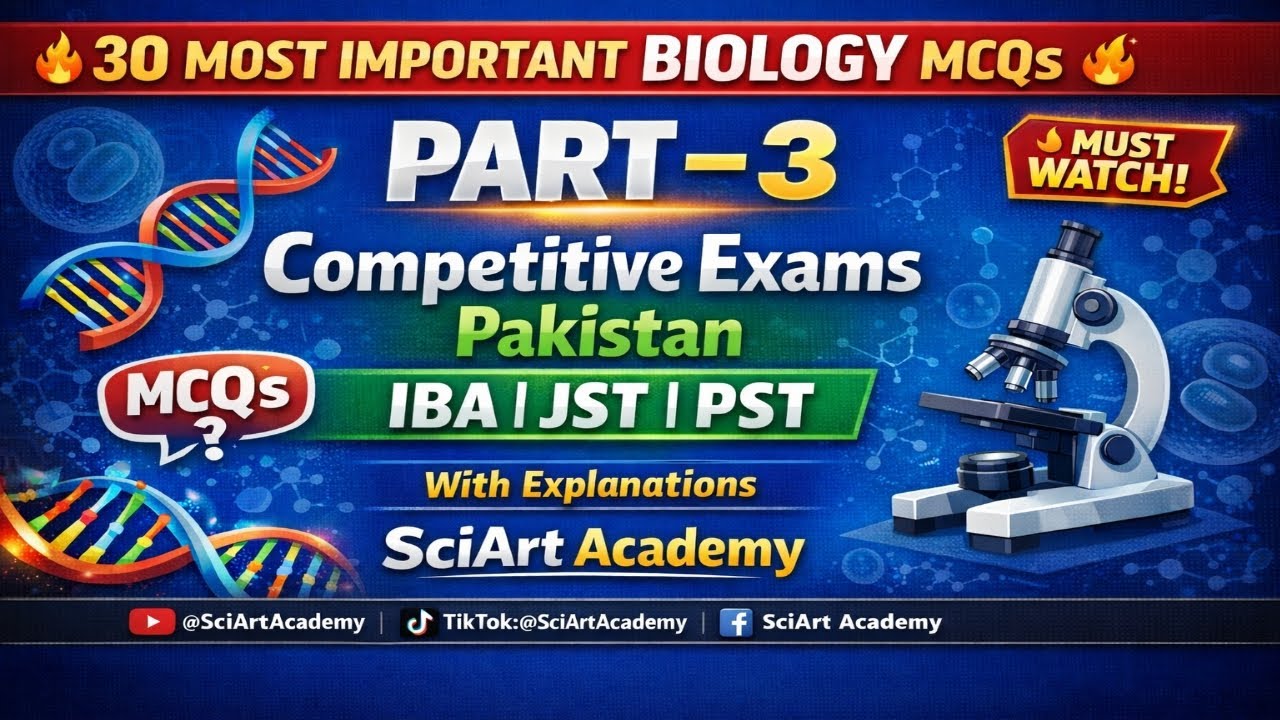 30 most important Biology MCQs Part 3 for Competitive Exams in Pakistan|IBA|JST| PST|SciArt Academy