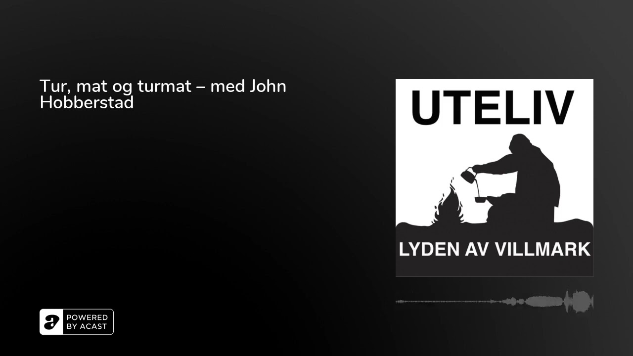 Tur, mat og turmat – med John Hobberstad