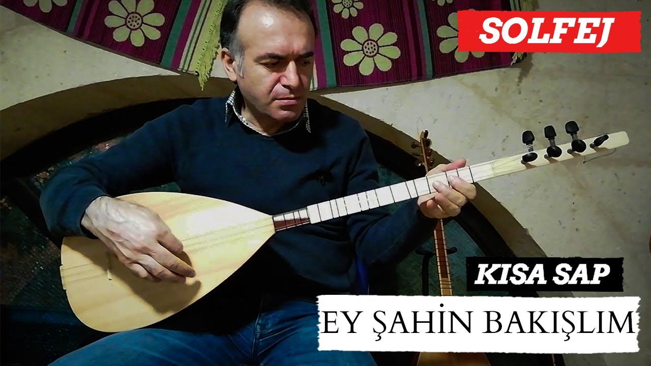 KISA SAP EY ŞAHİN BAKIŞLIM SOLFEJ / KISA SAP DEYİŞ BAĞLAMA DERSİ