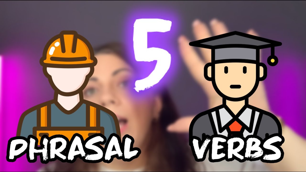 5 Must-Know Phrasal Verbs for Work & School!