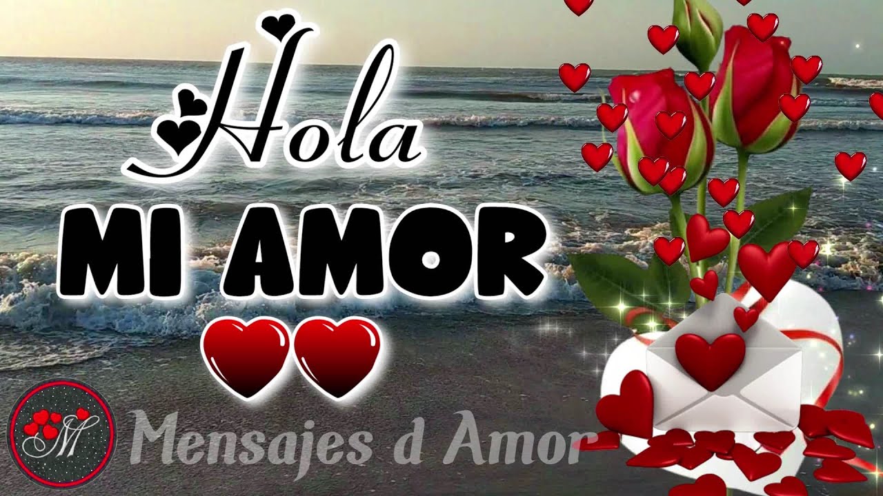 Hola mi amor! 💌 Cómo estás? Mira el mensaje de amor más lindo romántico y especial