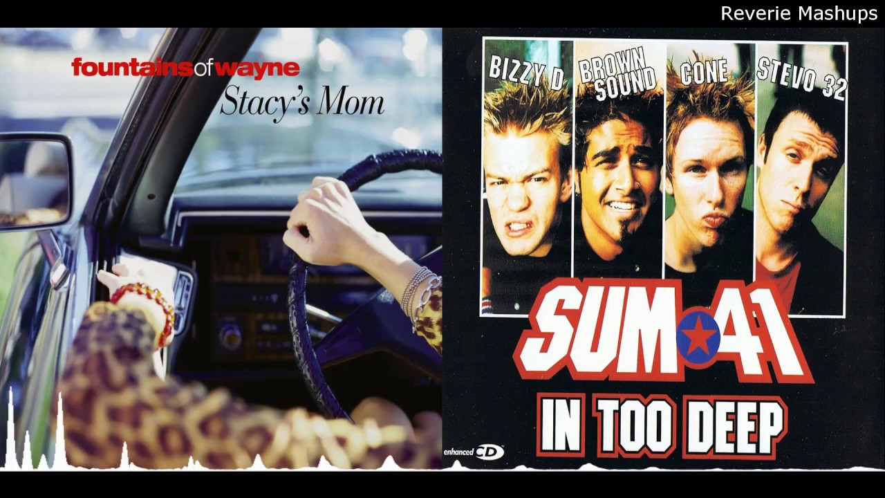 I'm In Too Deep With Stacy's Mom - Mashup of Sum 41 and Fountains of Wayne