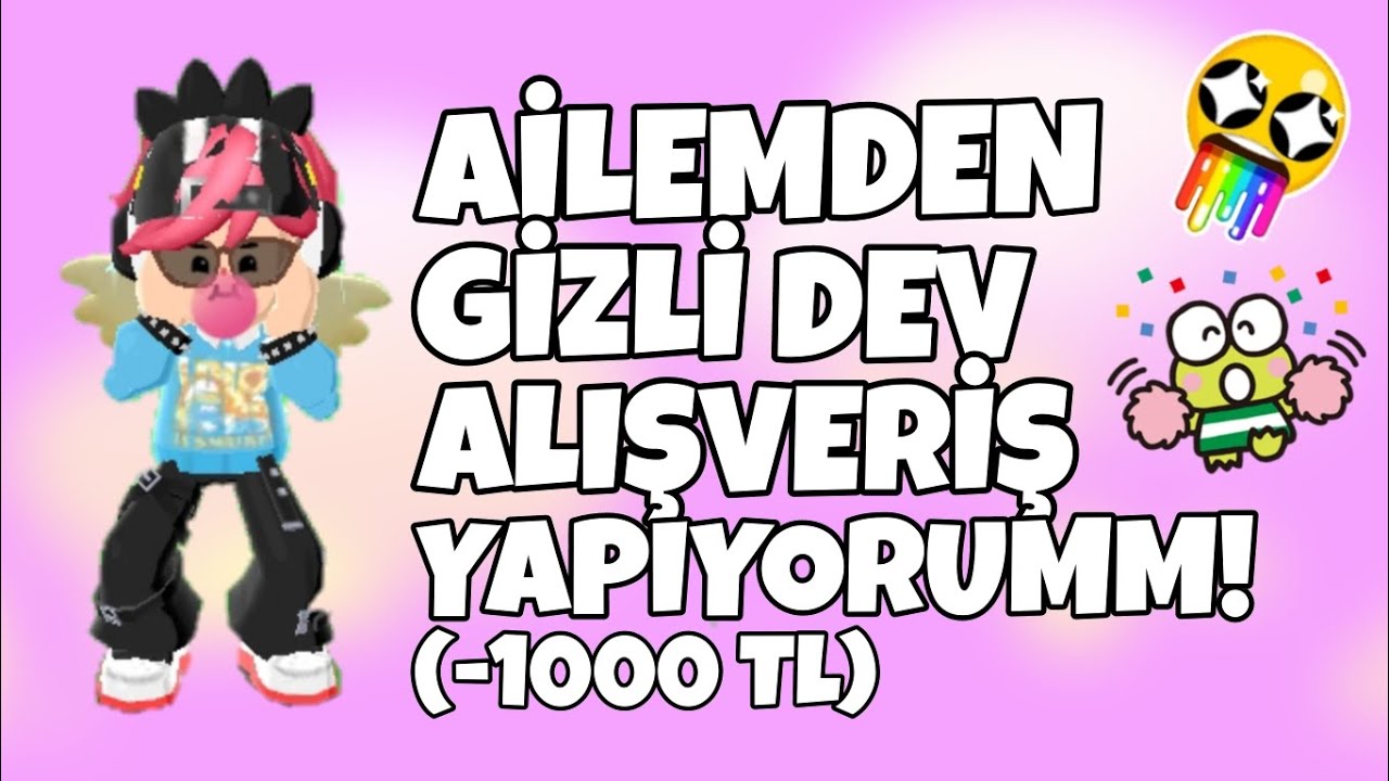 AİLEMDEN GİZLİ DEV ALIŞVERİŞ YAPIYORUMM! (-1000 TL)//@EyoliXDくる//PK XD TÜRKİYE