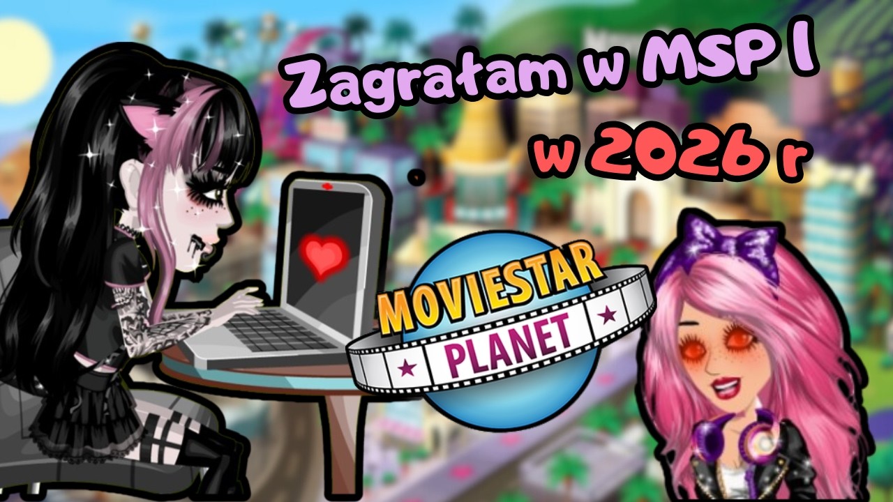 Zagrałam w Moviestarplanet 1 w 2026 roku