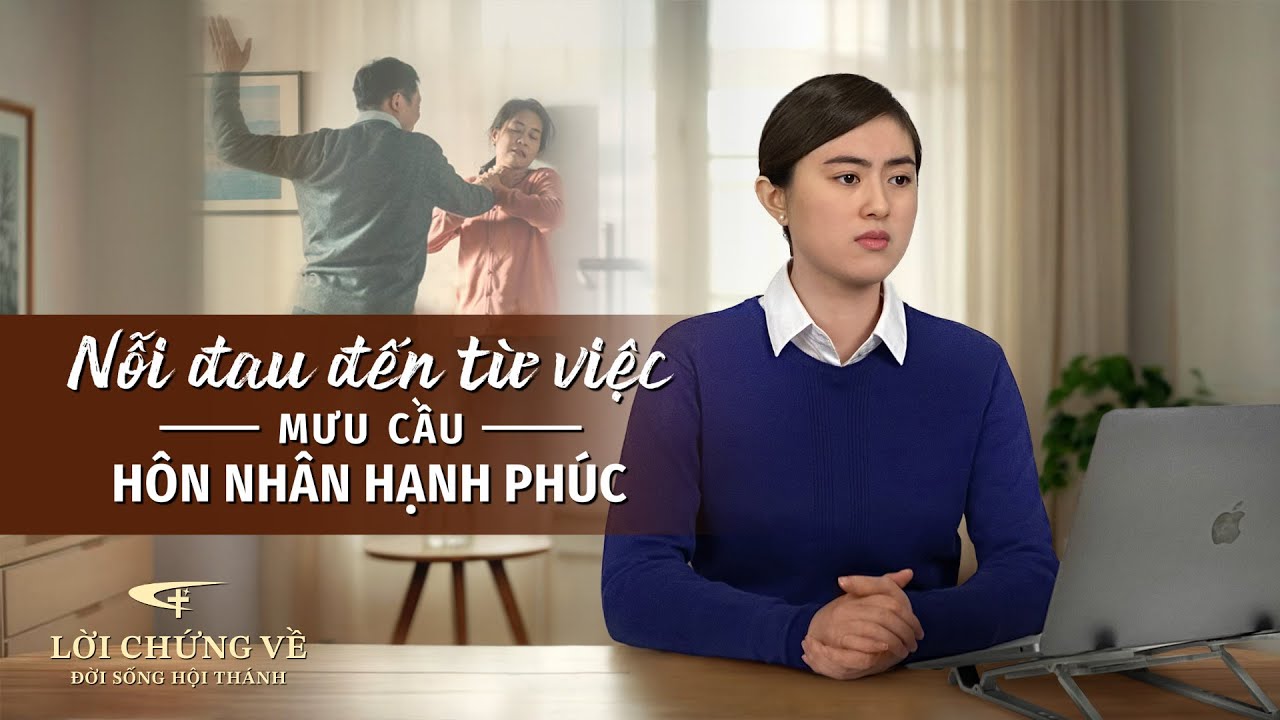 Những Lời chứng Trải nghiệm của Cơ Đốc nhân, Tập 548: Nỗi đau đến từ việc mưu cầu hôn nhân hạnh phúc