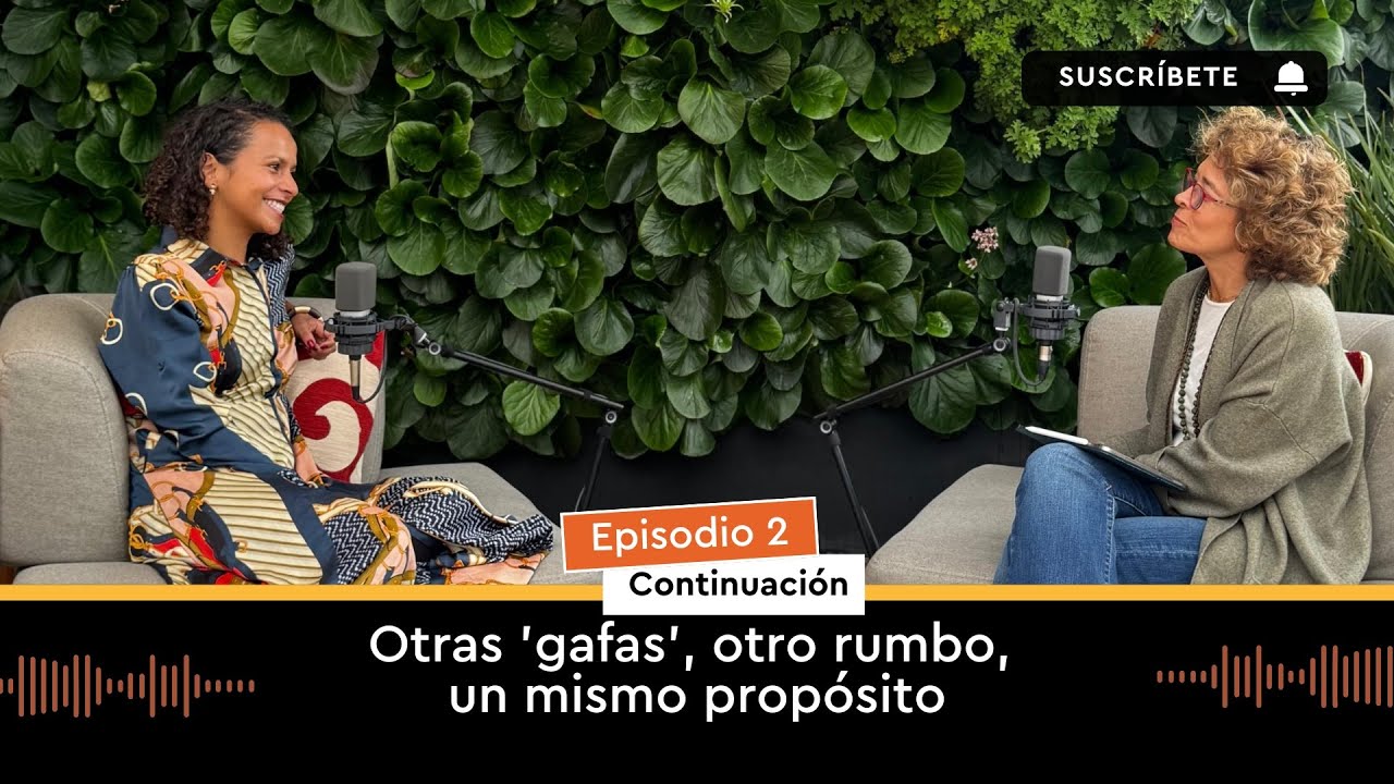 Otras 'gafas', otro rumbo, un mismo propósito I EP 2 - T2 I #Podcast Desde el Balcón