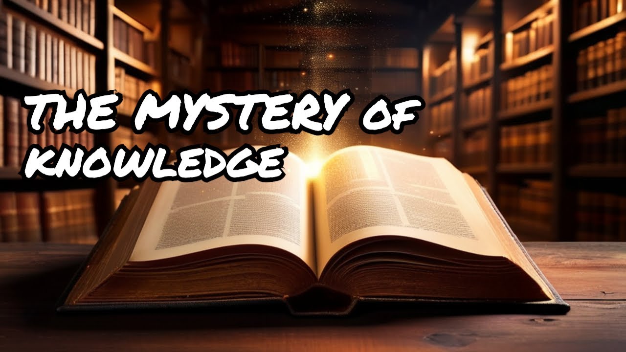 The mystery of knowledge