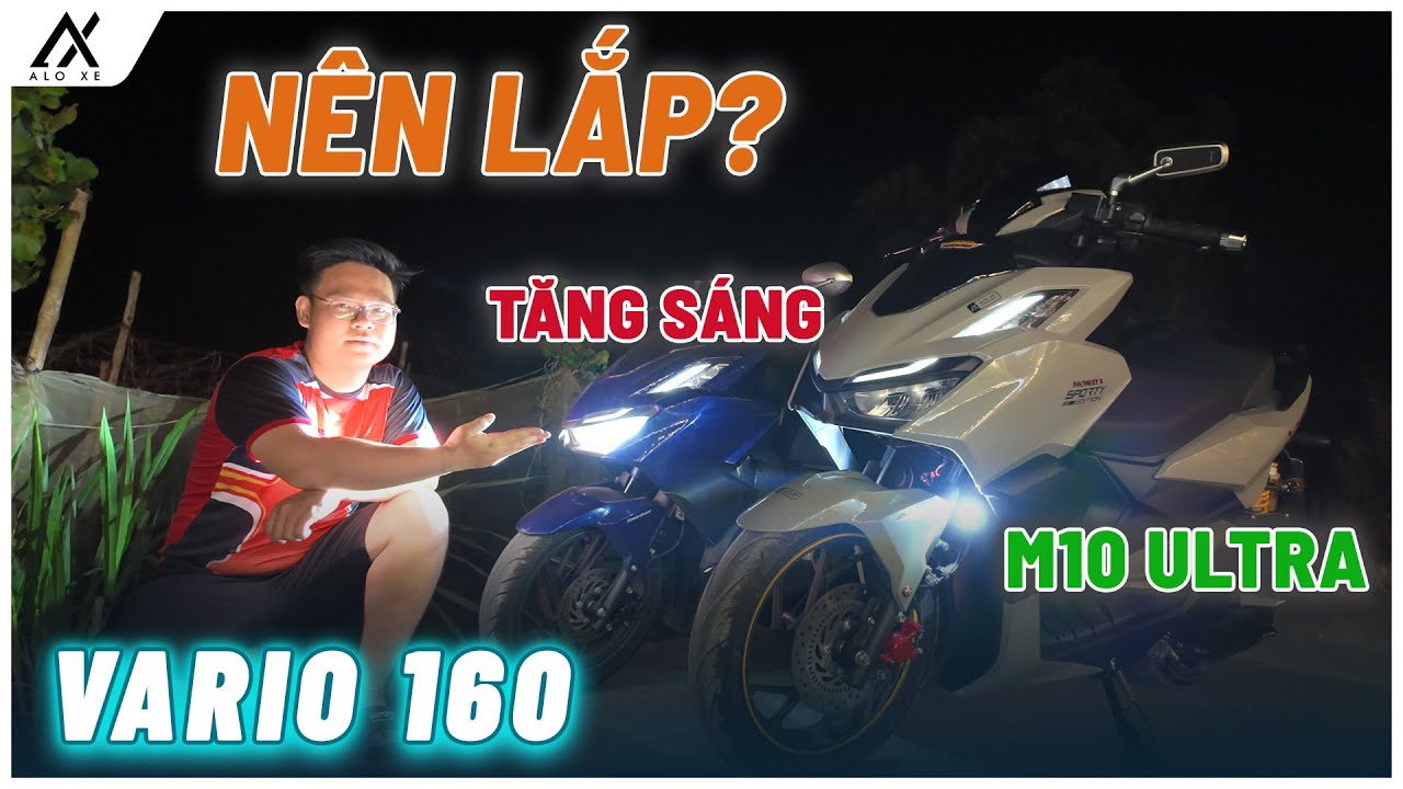 Test thực tế Mạch Tăng Sáng và M10 Ultra cho Vario 160 cái nào ổn hơn? | Nên lắp đèn nào? Alo Xe