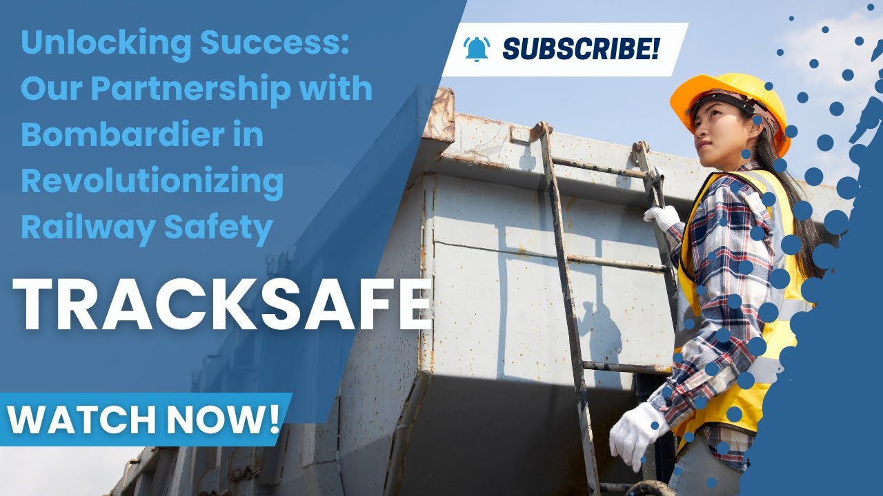 Our story of TrackSafe with Bombardier: Award-Winning Innovation Revolutionizing Railway Safety