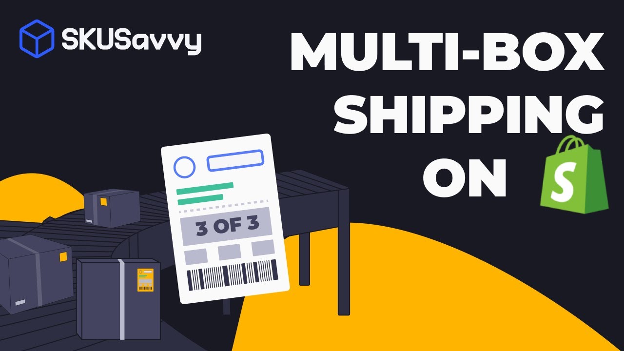 How to use Multi-box Shipping with Shopify and SKUSavvy