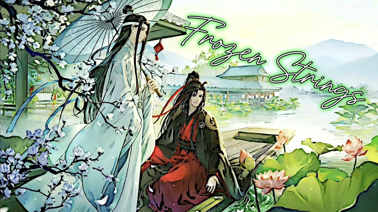 「MV」Lan Wangji's Character Song — Mo Dao Zu Shi ~ Frozen Strings ||MDZS||
