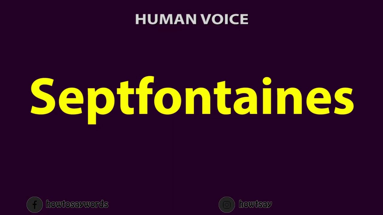 How to Pronounce Septfontaines