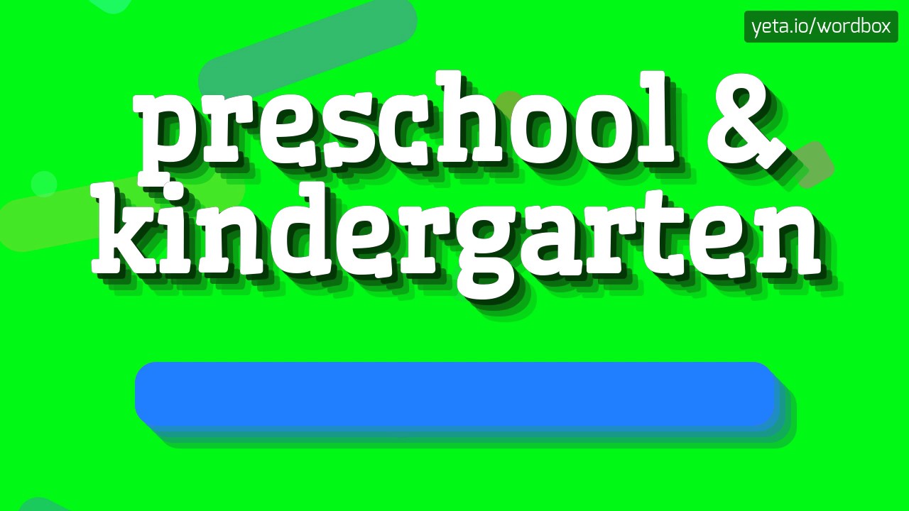 PRESCHOOL & KINDERGARTEN - HOW TO PRONOUNCE IT!?