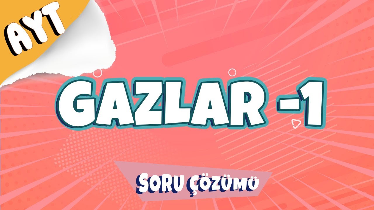 Gazlar Soru Çözümü | 2022