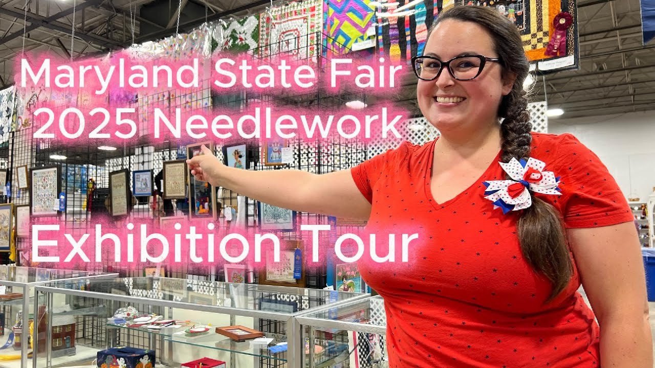 Flosstube ❤️ 2025 Maryland State Fair ❤️ COUNTED THREAD, COUNTED CROSS STITCH & EMBROIDERY TOUR