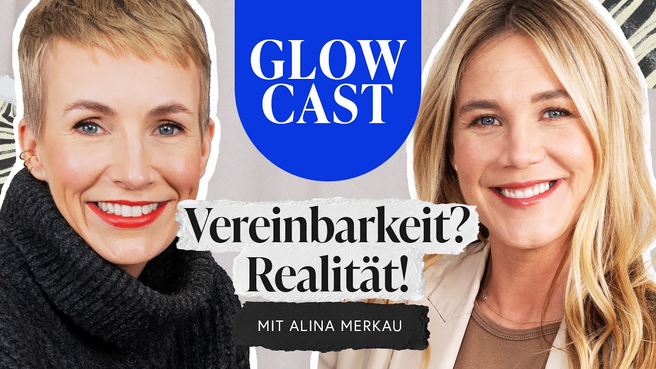 Vereinbarkeit? Realität!: Alina Merkau | GLOWCAST mit Miriam Jacks | Folge 16