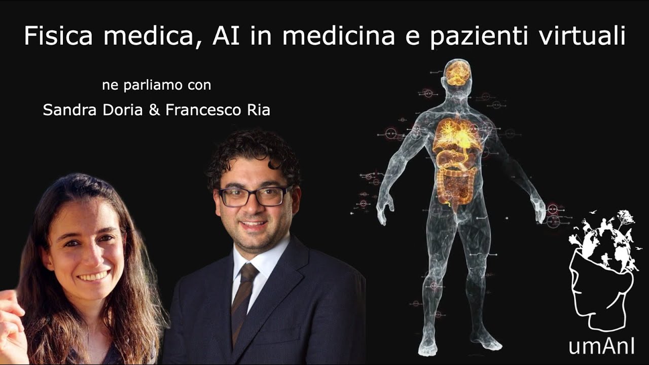 umAnI | Fisica medica, AI in medicina e pazienti virtuali - Sandra Doria e Francesco Ria