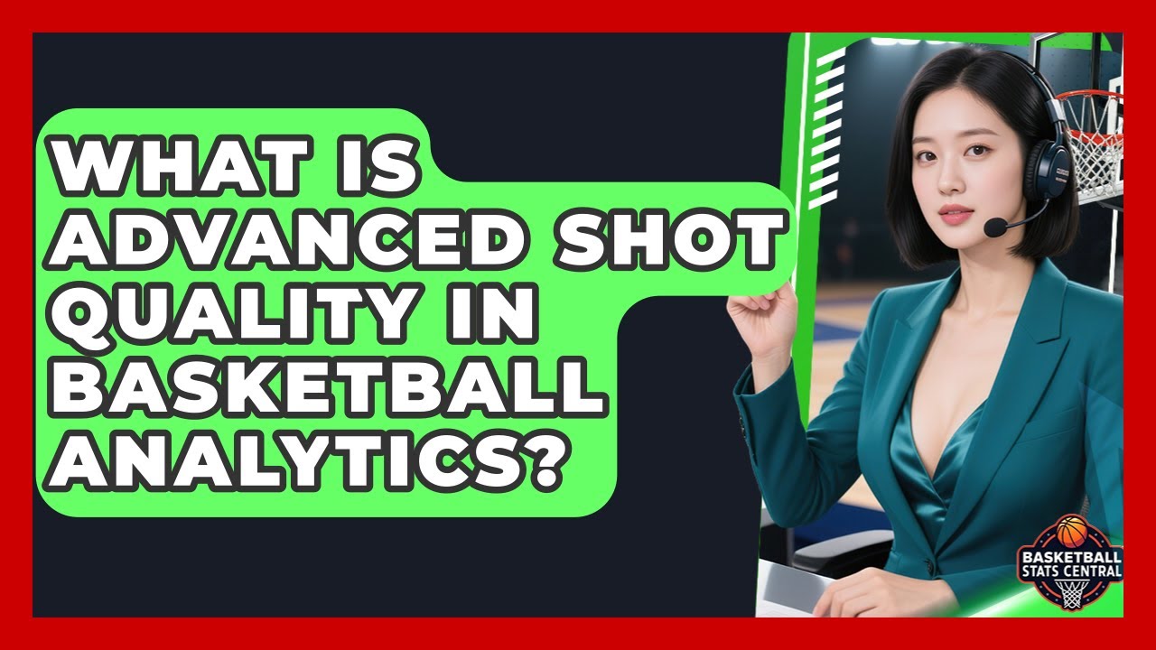 What Is Advanced Shot Quality In Basketball Analytics? - Basketball Stats Central