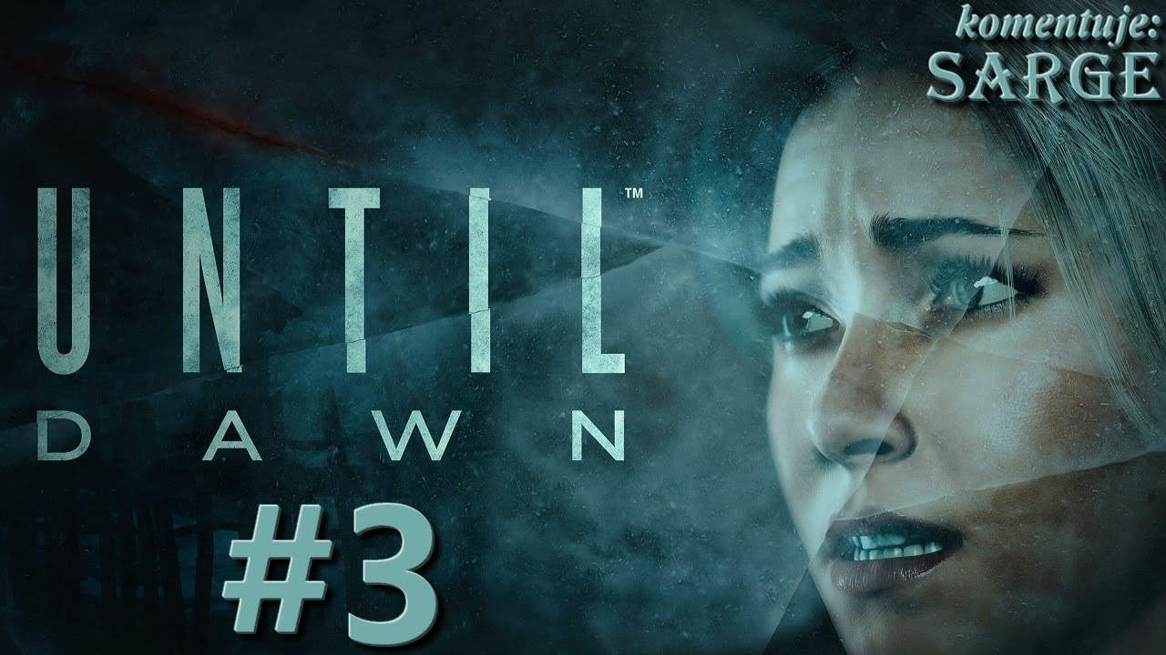 Zagrajmy w Until Dawn [PS4] odc. 3 - Opuszczony domek w górach