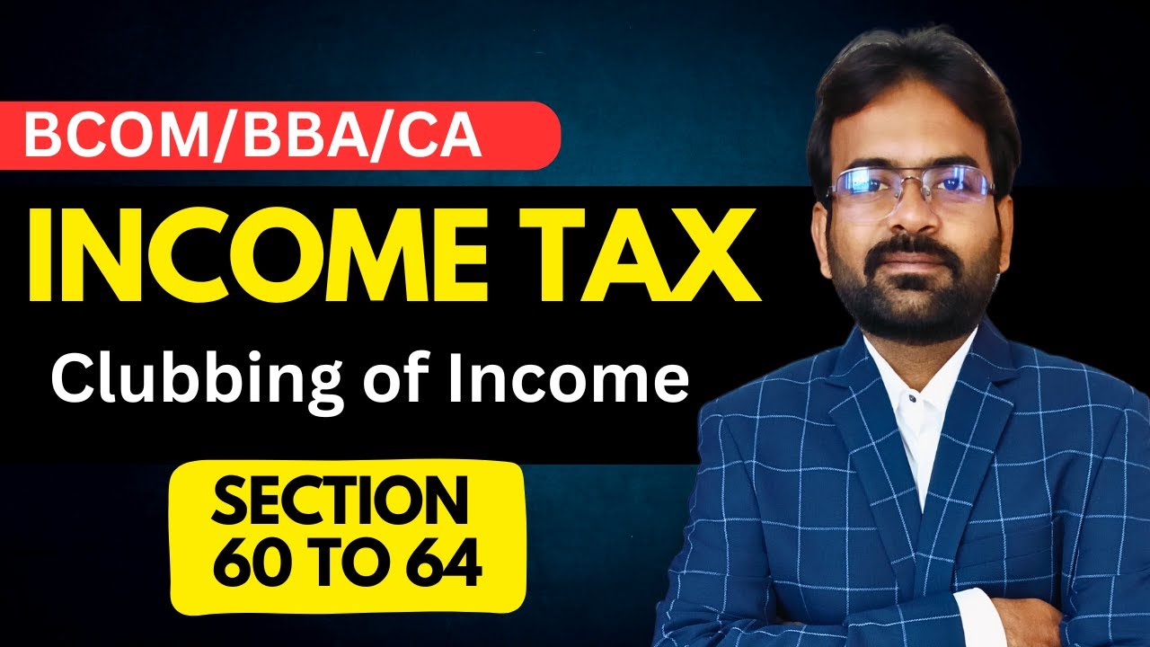 Income of other persons included in assessee's total income | Clubbing of Income | Income Tax