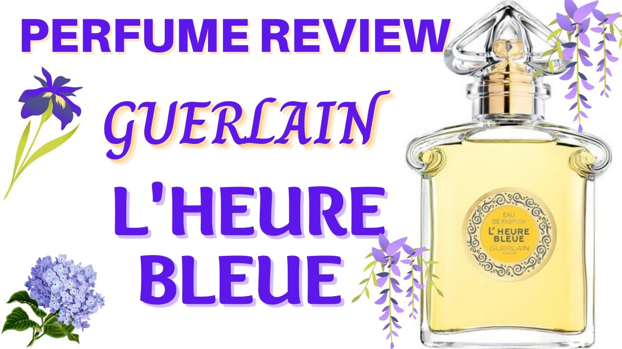 REVIEW | Guerlain L'HEURE BLEUE EDP | 100+ years old Perfume | Classic Fragrances | Blind Buy