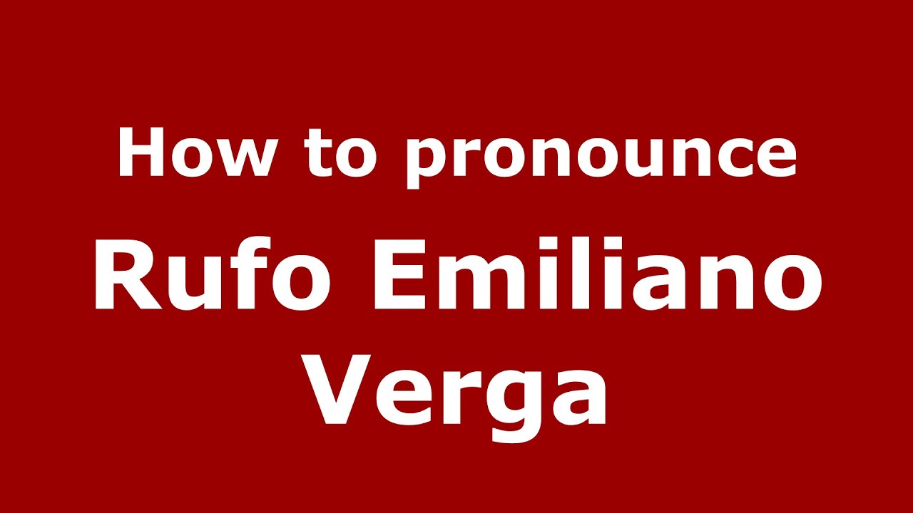 How to pronounce Rufo Emiliano Verga (Italian/Italy)  - PronounceNames.com
