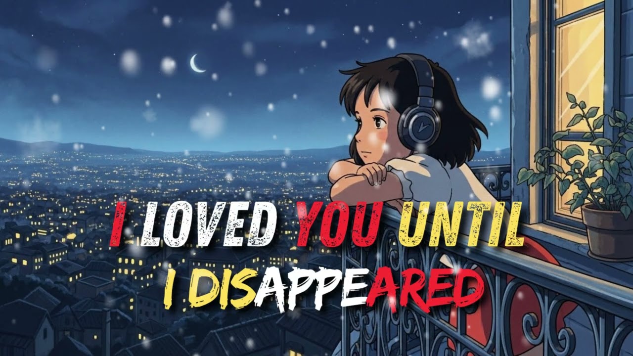 I Loved You Until I Disappeared