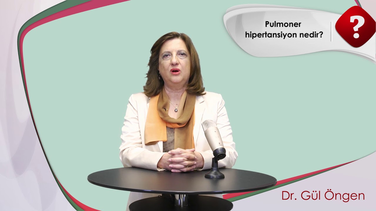 Pulmoner hipertansiyon nedir? - Dr. Gül Öngen