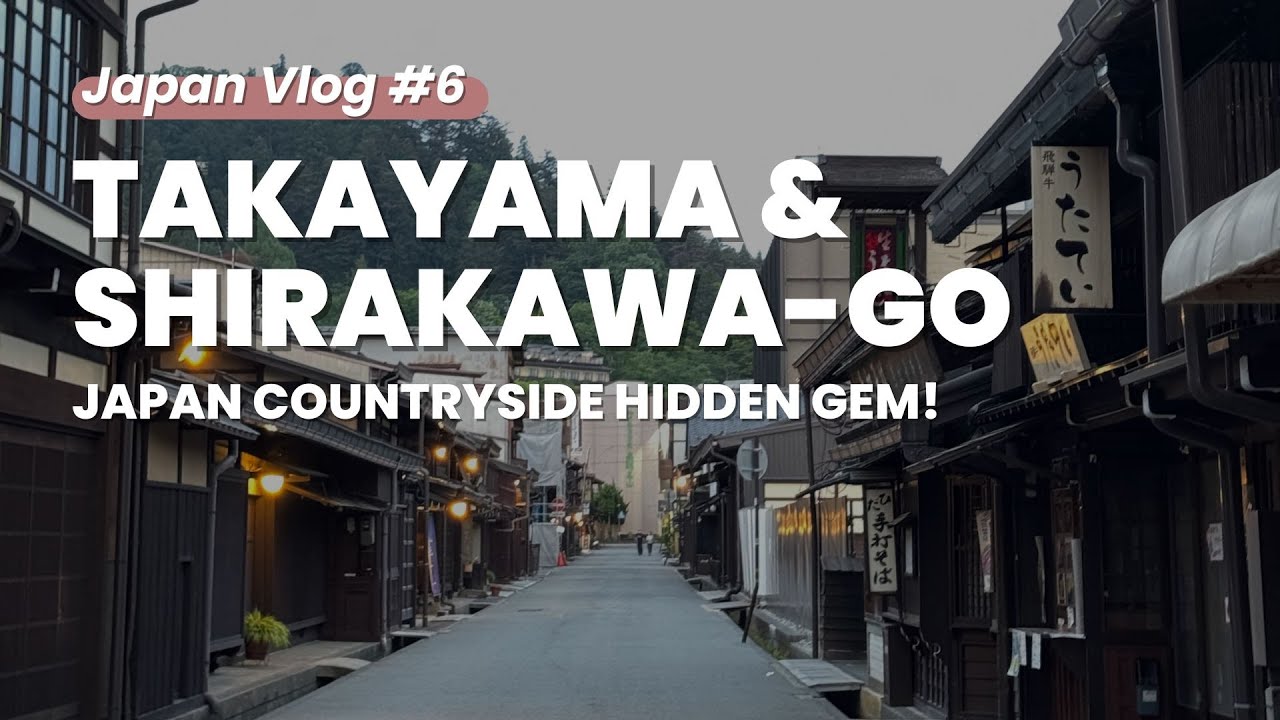 Japan Hidden Gem: Takayama & Shirakawago - #JapanVlog Eps 6