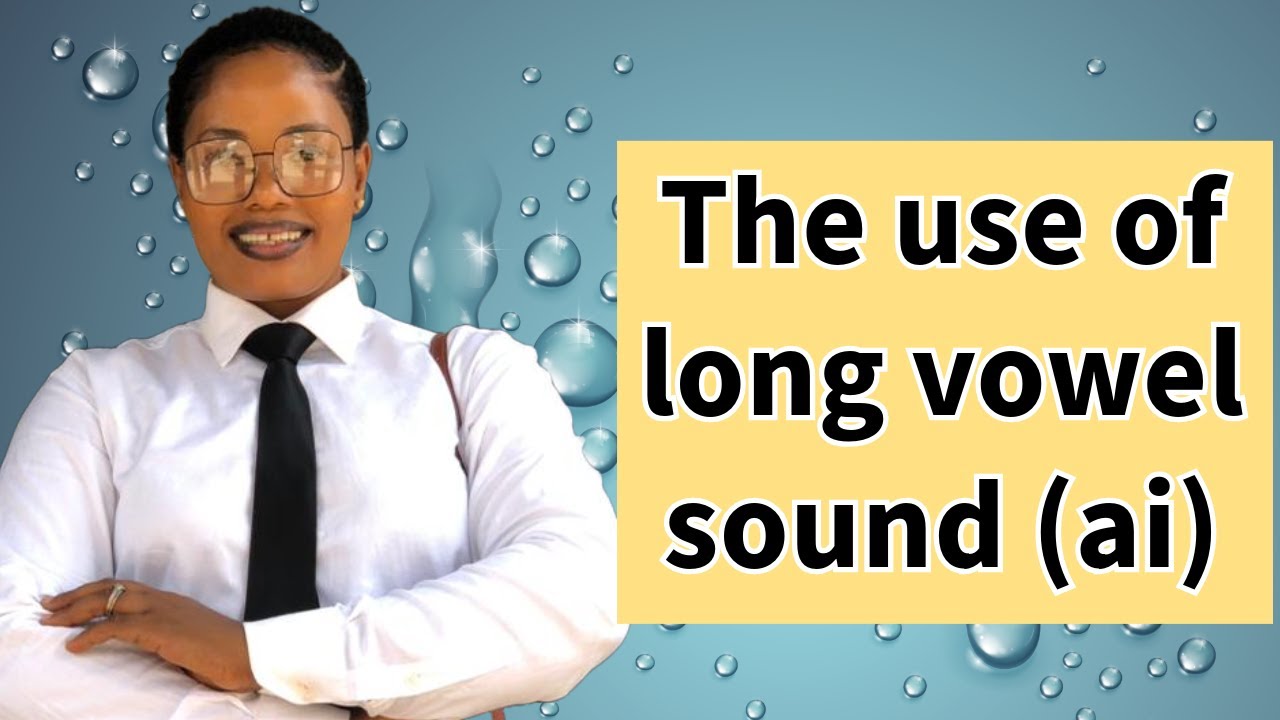 LONG VOWEL SOUND (ai)